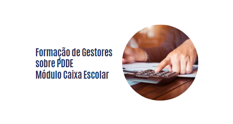 Formação de Gestores sobre PDDE: Módulo Caixa Escolar